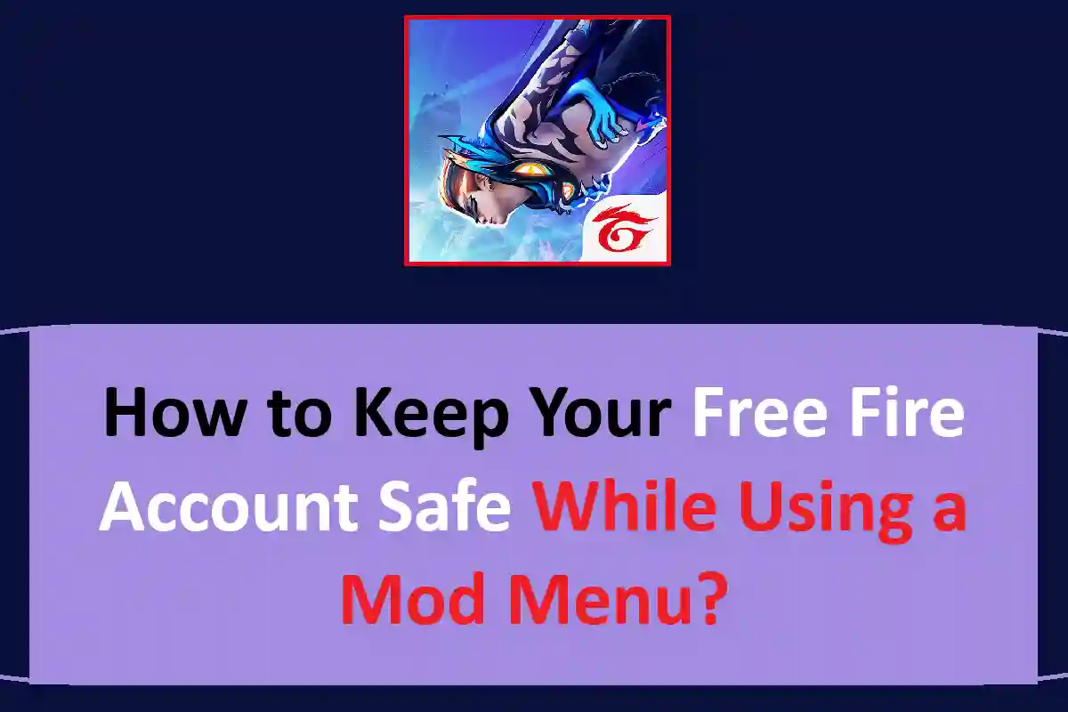 How to Keep Your Free Fire Account Safe While Using a Mod Menu?
